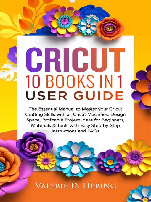 Title details for Cricut 10 Books in 1 User Guide by Valerie D. Hering - Available